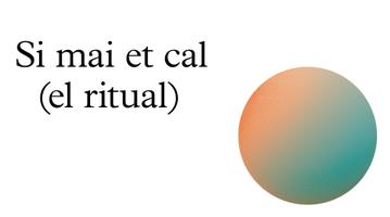 Si mai et cal (el ritual)